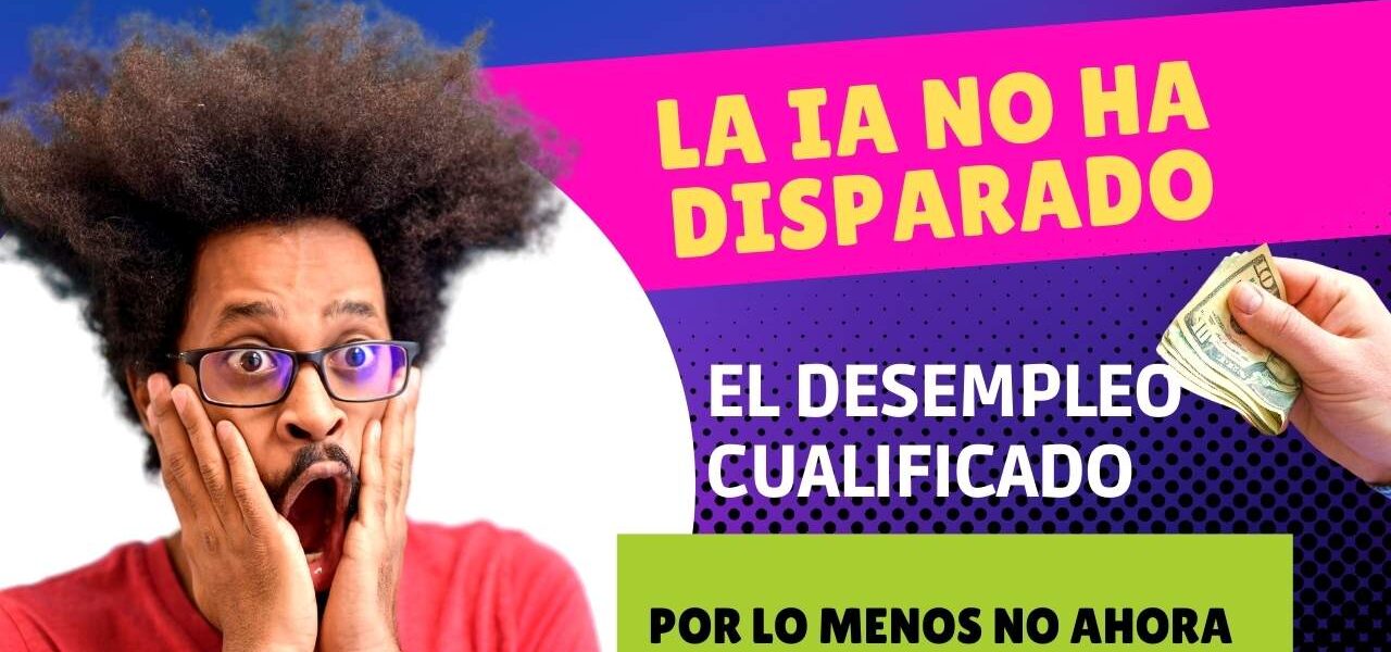 La IA no ha disparado el desempleo cualificado