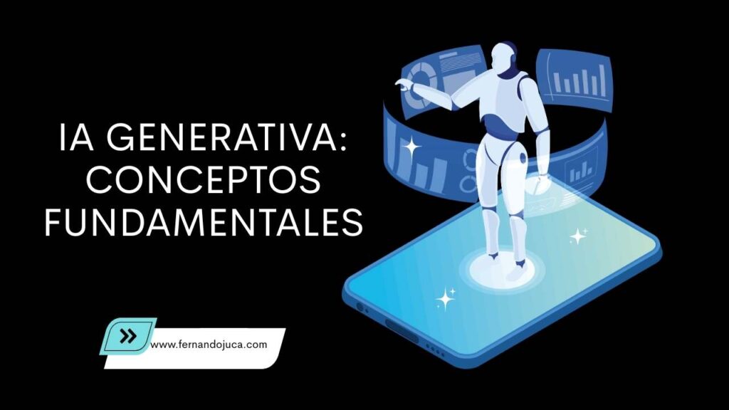 IA generativa: conceptos fundamentales que todo profesional debe entender