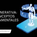 IA generativa: conceptos fundamentales que todo profesional debe entender