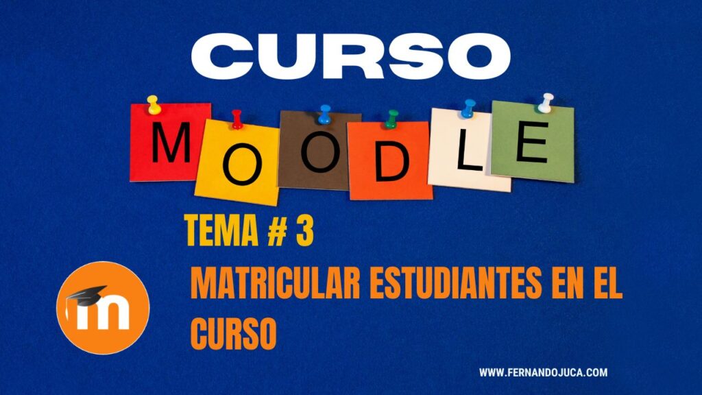 Cómo matricular estudiantes en Moodle paso a paso