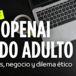 OpenAI y el modo adulto: riesgos, negocio y dilema ético