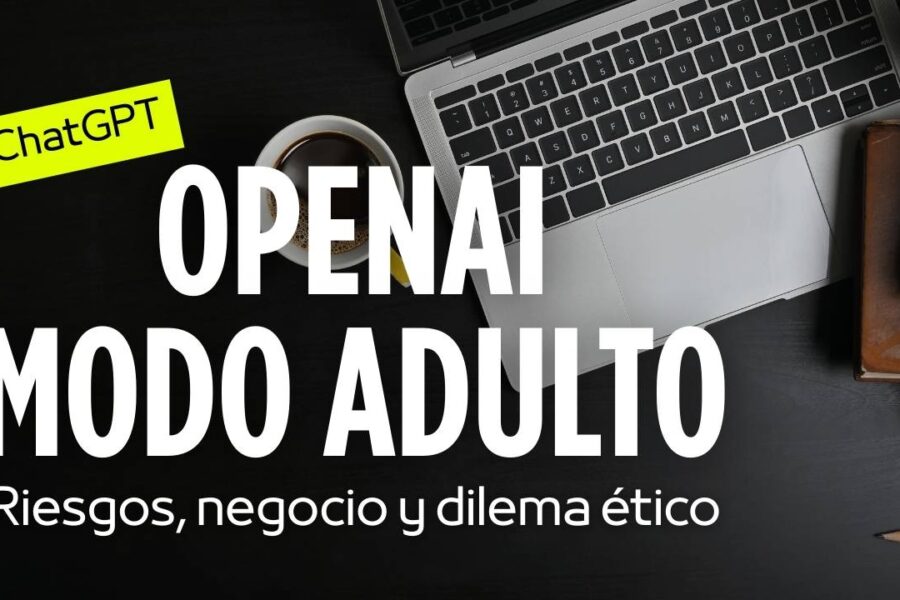 OpenAI y el modo adulto: riesgos, negocio y dilema ético
