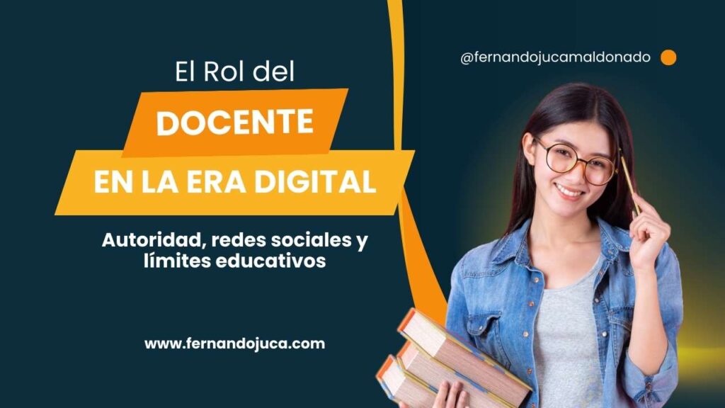 El rol del docente en la era digital: autoridad, redes sociales y límites educativos
