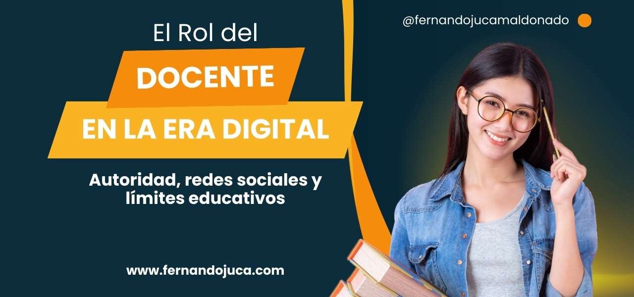 El rol del docente en la era digital: autoridad, redes sociales y límites educativos