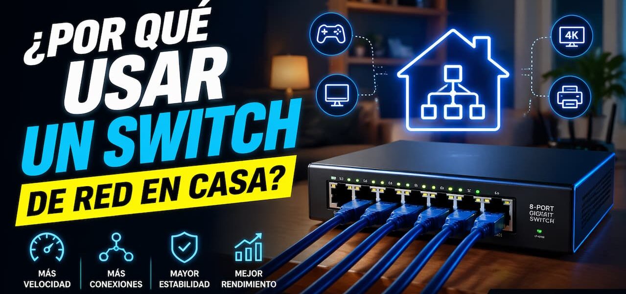 ¿Por qué usar un switch de red en casa?