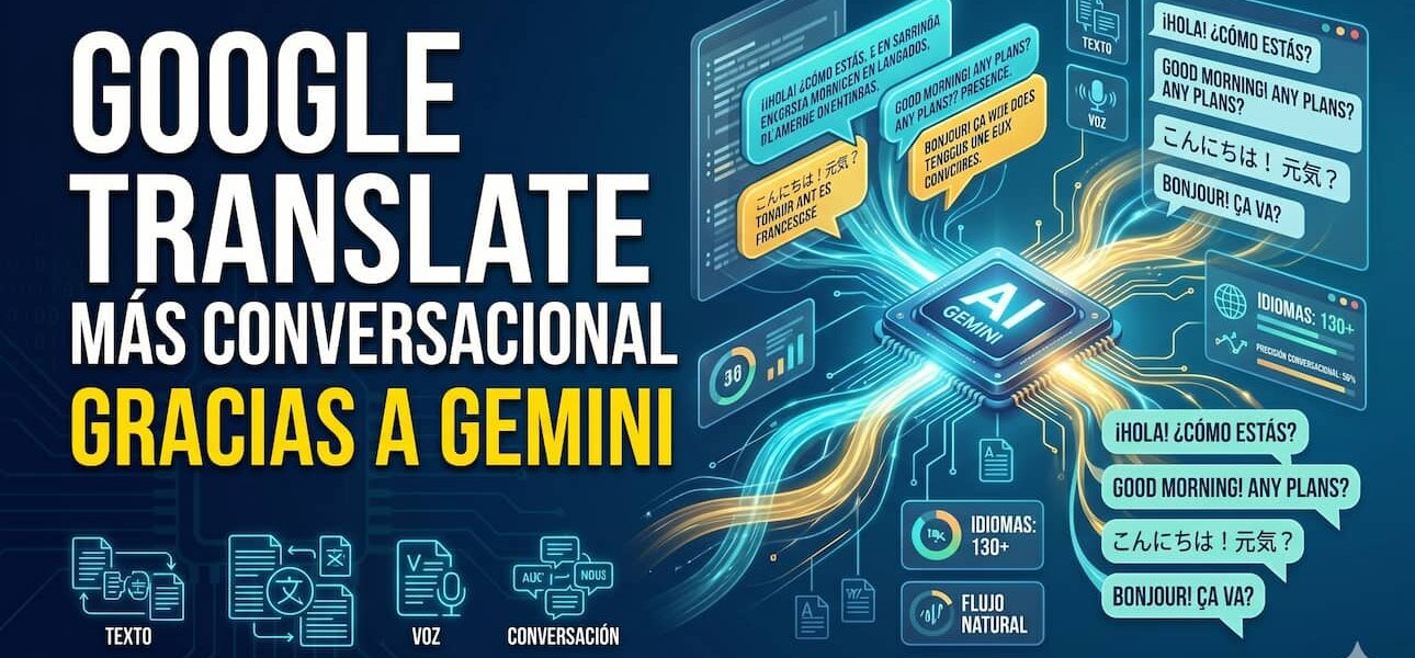 Google Translate se vuelve más conversacional 🌍