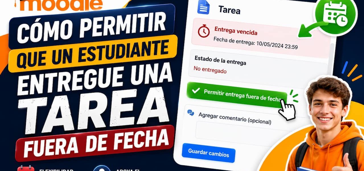 Permitir una tarea fuera de fecha en Moodle
