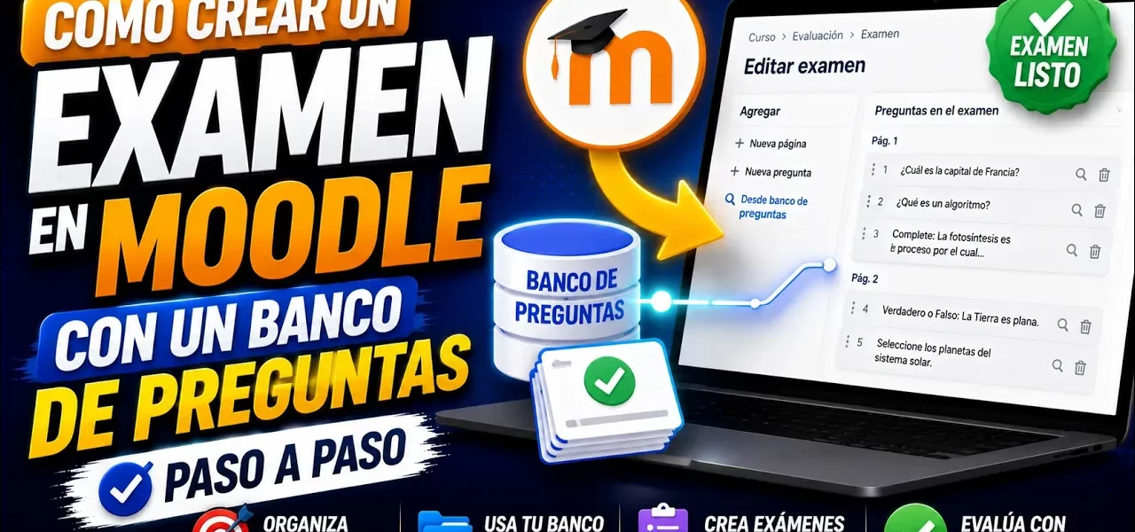 Cómo crear un examen en Moodle usando el banco de preguntas