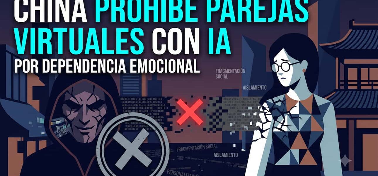 China prohíbe parejas virtuales con IA por dependencia emocional