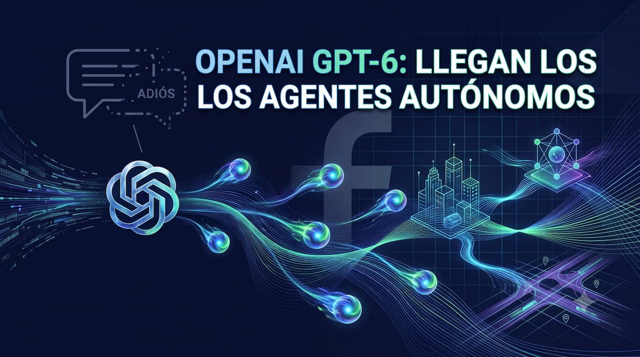 OpenAI GPT-6: adiós al chatbot, llegan los agentes autónomos