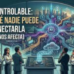 IA Incontrolable: Por Qué Nadie Puede Desconectarla (y Cómo Nos Afecta)