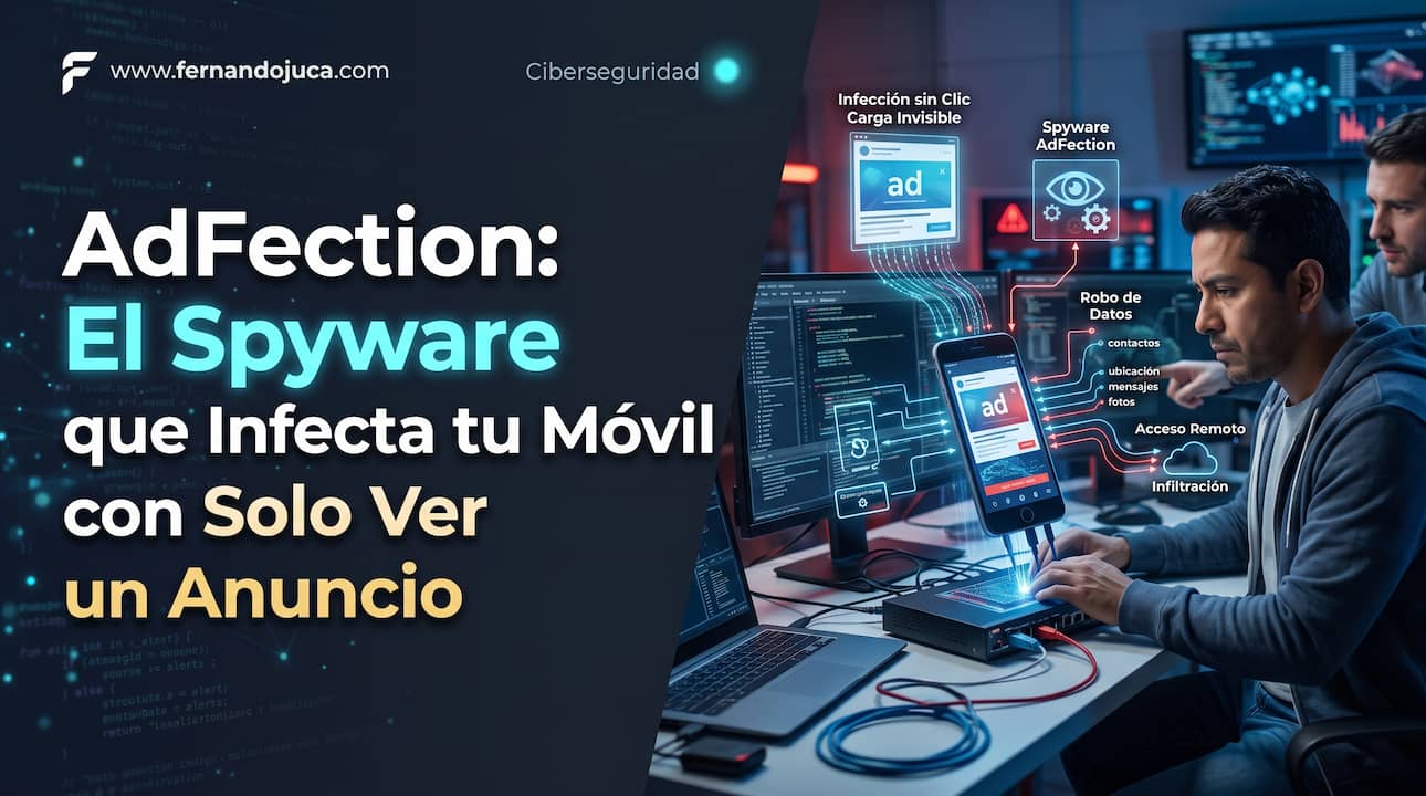 AdFection: El Spyware que Infecta tu Móvil con Solo Ver un Anuncio