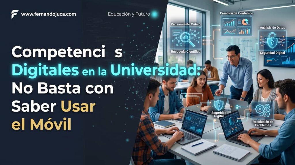 Competencias Digitales en la Universidad: No Basta con Saber Usar el Móvil