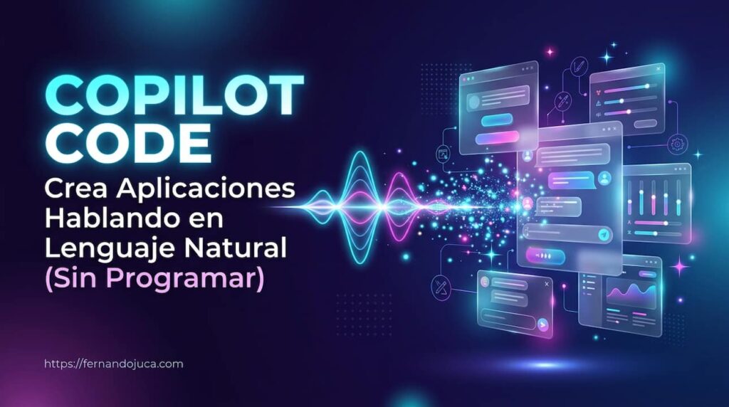 Copilot Code: Crea Aplicaciones Hablando en Lenguaje Natural (Sin Programar)