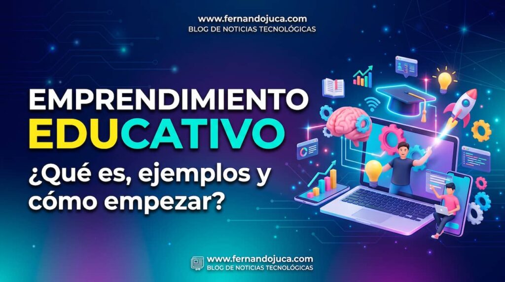 Emprendimiento educativo: qué es, ejemplos y cómo empezar