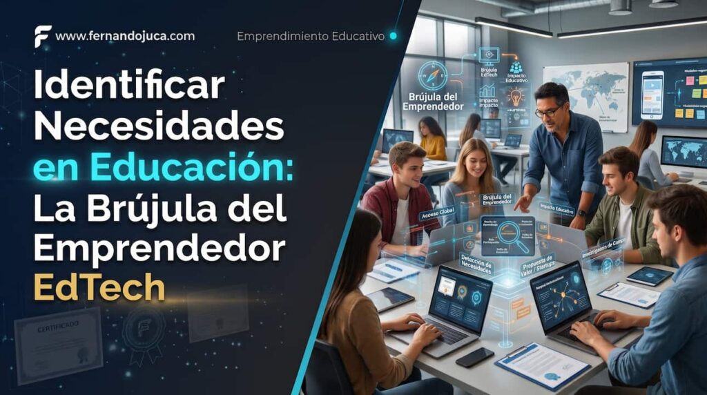 Identificar Necesidades en Educación: La Brújula del Emprendedor EdTech