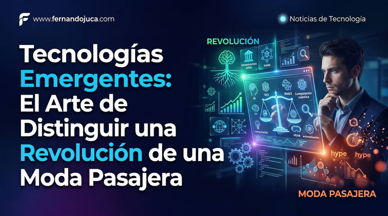 Tecnologías Emergentes: El Arte de Distinguir una Revolución de una Moda Pasajera