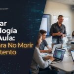 Integrar Tecnología en el Aula: Guía para No Morir en el Intento