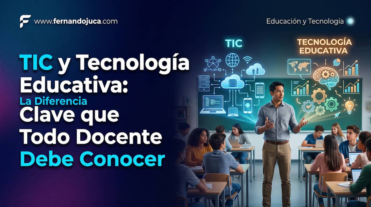 TIC y Tecnología Educativa: La Diferencia Clave que Todo Docente Debe Conocer