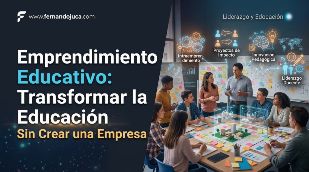 Emprendimiento Educativo: Transformar la Educación Sin Crear una Empresa