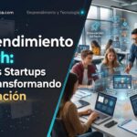 Emprendimiento EdTech: Cómo las Startups Están Transformando la Educación