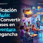 Gamificación en el Aula: Cómo Convertir tus Clases en una Aventura que Engancha