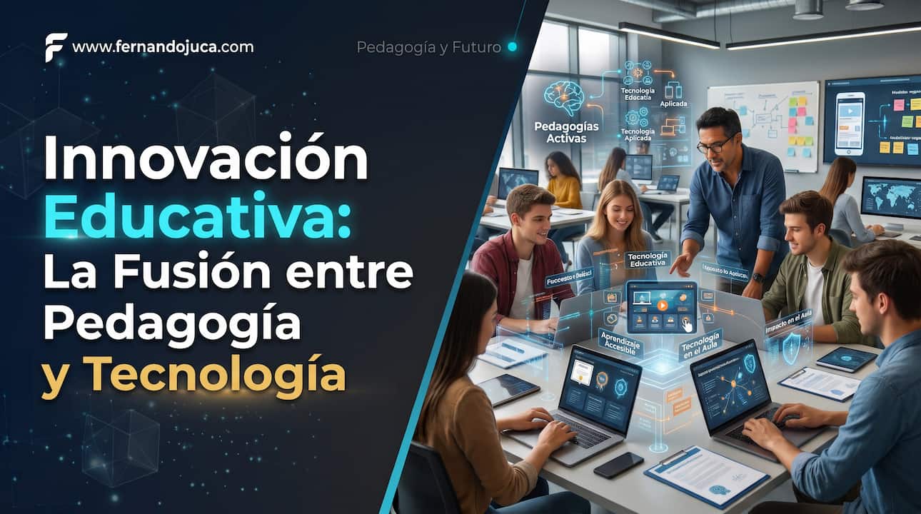 Innovación Educativa: Cuando la Tecnología y la Pedagogía se Dan la Mano
